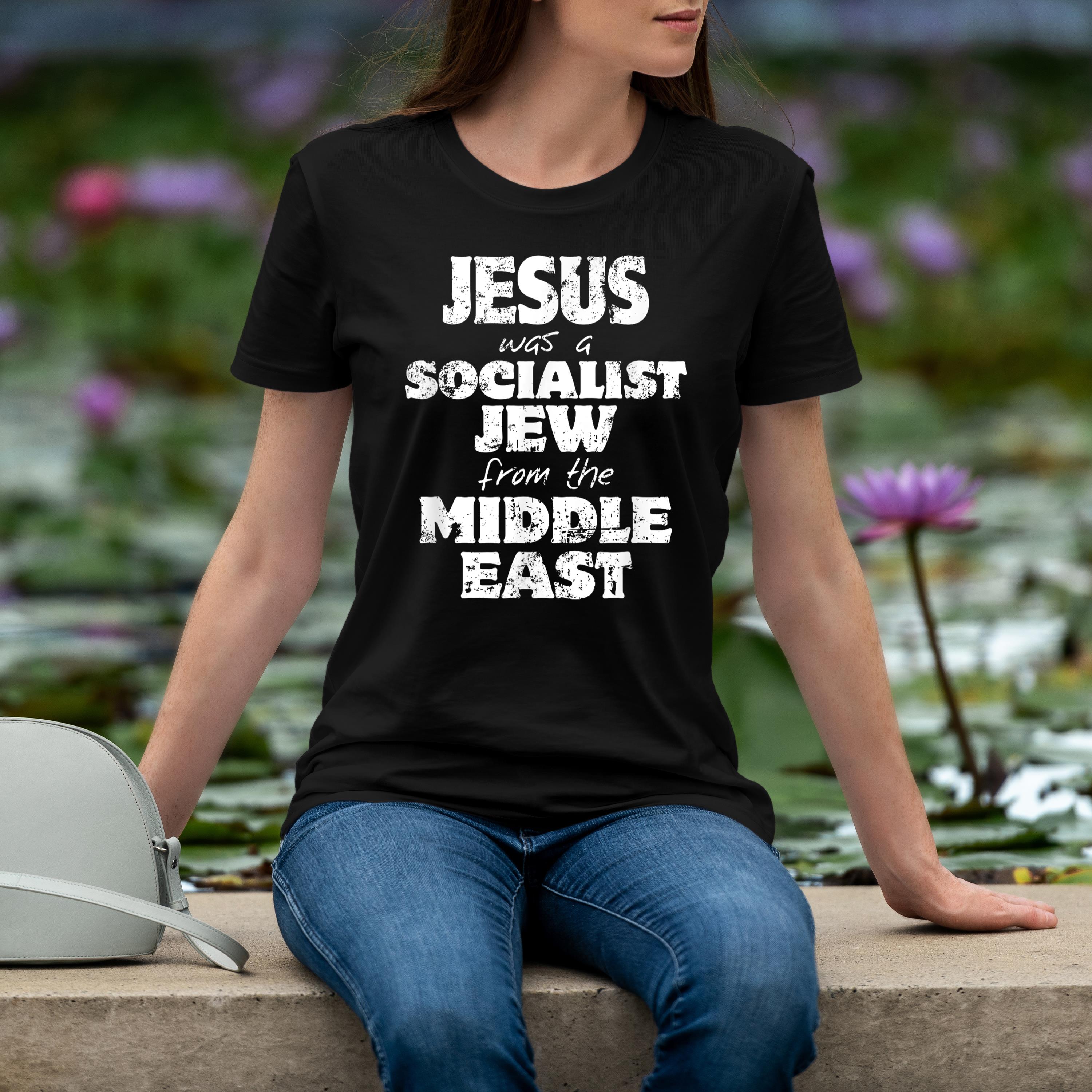 Jesus Was A Socialist Jew From The Middle East Shirt 